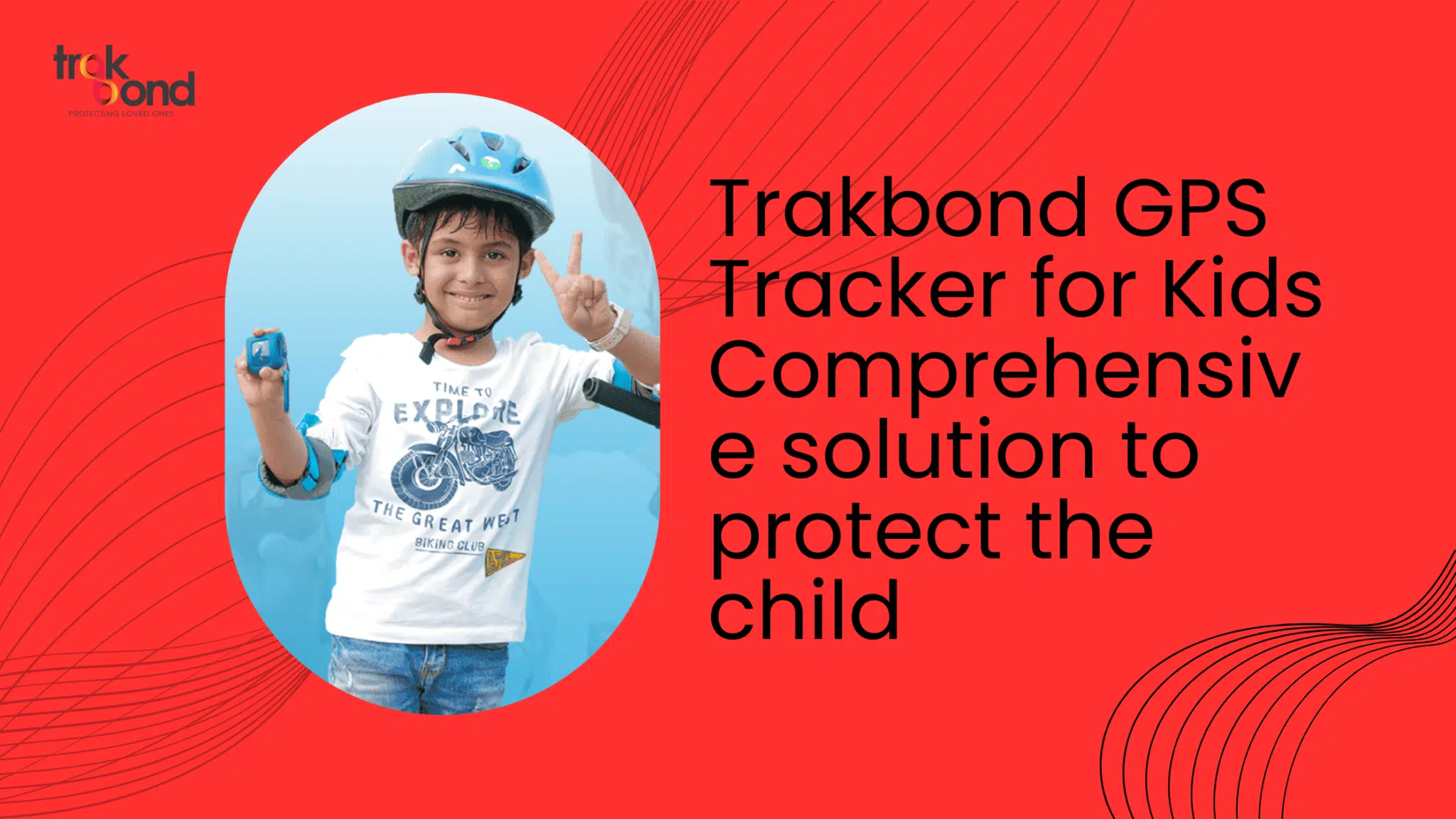 Trakbond GPS Tracker for Kids Comprehensive solution to protect the child