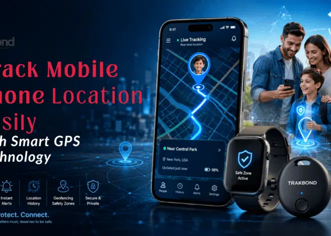 Track Mobile Phone Location Easily with Smart GPS Technology
