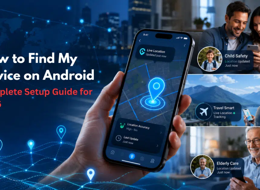 How to Find My Device on Android: Complete Setup Guide for 2026