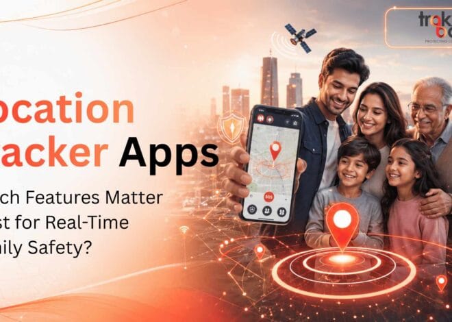 Location Tracker Apps: Which Features Matter Most for Real-Time Family Safety?