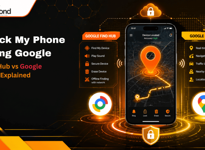 Track My Phone Using Google: Find Hub vs Google Maps Explained