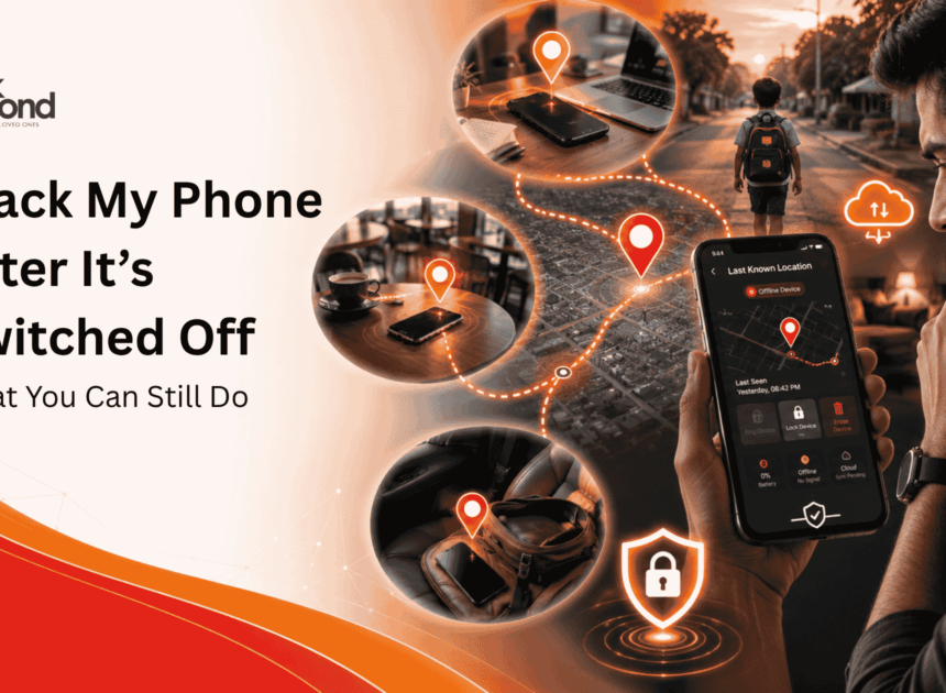 Track My Phone After It’s Switched Off: What You Can Still Do