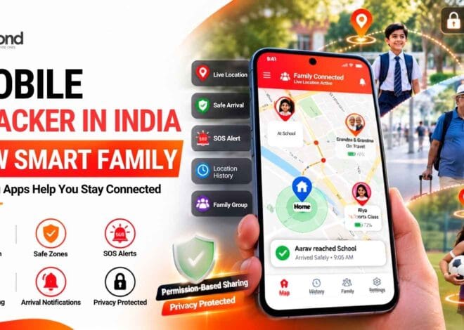 Mobile Tracker in India: How Smart Family Tracking Apps Help You Stay Connected
