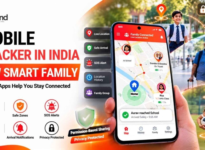 Mobile Tracker in India: How Smart Family Tracking Apps Help You Stay Connected