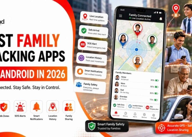 Best Family Location Tracking Apps for Android in 2026: Stay Connected, Safe & Stress-Free