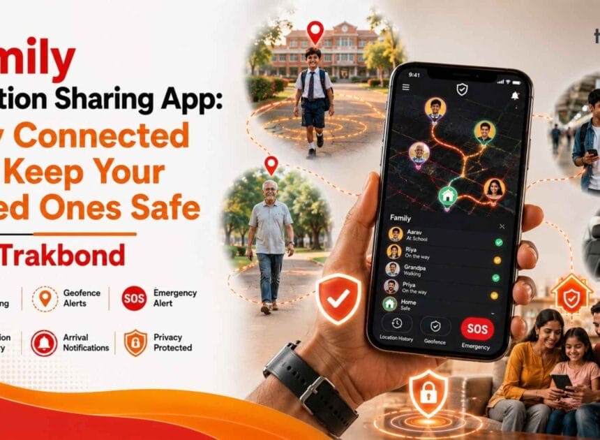 Family Location Sharing App: Stay Connected and Keep Your Loved Ones Safe with Trakbond