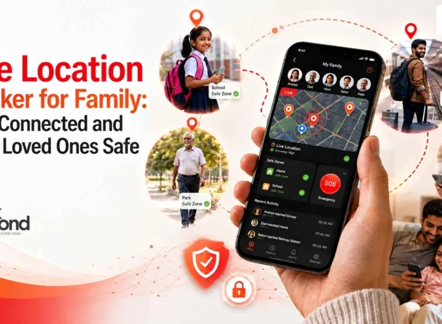 Live Location Tracker for Family: Stay Connected and Keep Loved Ones Safe