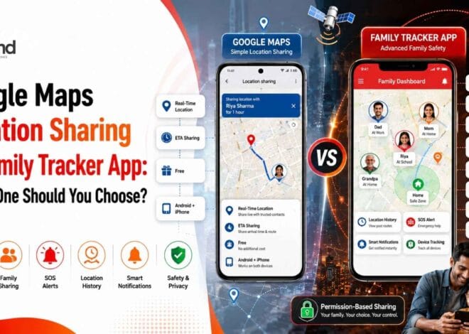 Google Maps Location Sharing vs Family Tracker App: Which One Should You Choose?