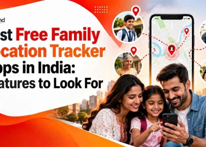 Best Free Location Tracker Apps for family in India: Features to Look For