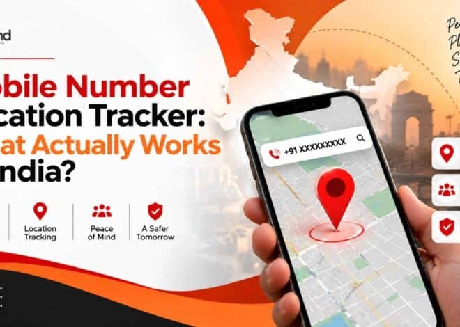 Mobile Number Location Tracker: What Actually Works in India?
